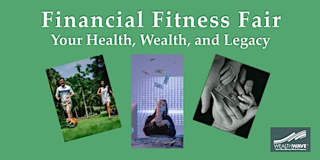Financial Fitness Fair - Your Health, Wealth, and Legacy