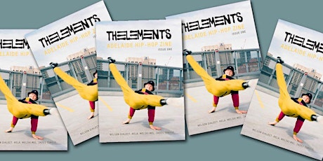 THELEMENTS ADELAIDE HIP HOP ZINE LAUNCH tickets