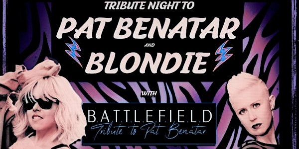 BLONDISH and BATTLEFIELD as Tributes to  Blondie and Pat Benatar