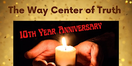 The Way Center of Truth - 10th Year Anniversary
