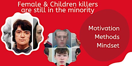 Serial Killers & Psychopaths - Mindset - Women & Children Who Kill tickets