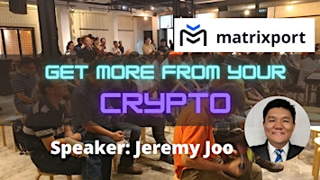 Matrixport Meetup: Get More From Your Crypto