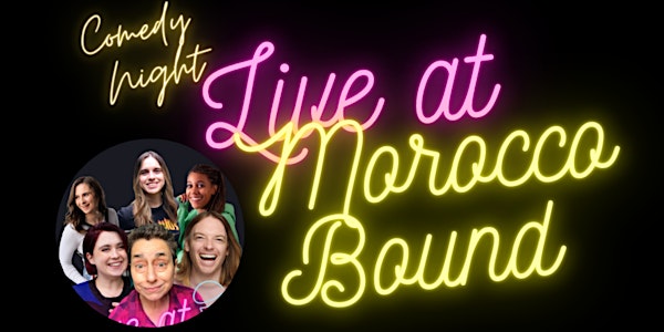 COMEDY NIGHT: Live at Morocco Bound!