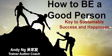 How to BE a GOOD PERSON (Key to Sustainable Success and Happiness) tickets