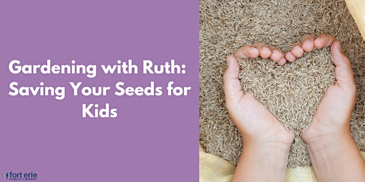 Gardening with Ruth: Saving Your Seeds for Kids