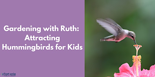 Gardening with Ruth: Attracting Hummingbirds for Kids