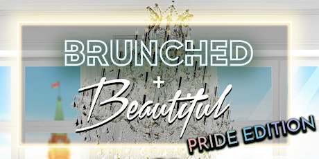 BRUNCHED + Beautiful PRIDE EDITION