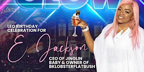 Primaire afbeelding van Glow! E Jackson's Birthday Event at her Restaurant  - BK Lobster Flatbush!