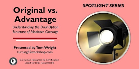 SAVE 50%! Medicare Spotlight: The Dual Option Choice- Original vs Advantage