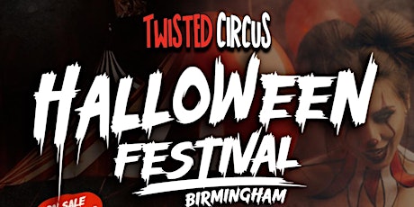 Twisted Circus Halloween Festival BIRMINGHAM, Fri 28th Oct @ Sector 57 tickets