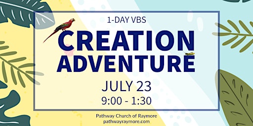 Creation Adventure!  1-Day VBS at Pathway Church of Raymore