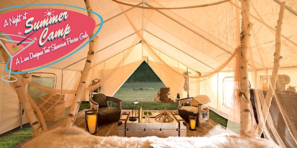 Summer Camp Preview - A Luxe Designer Tent Showcase