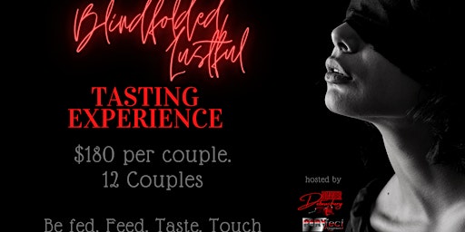 Blindfolded Lustful Tasting Experience