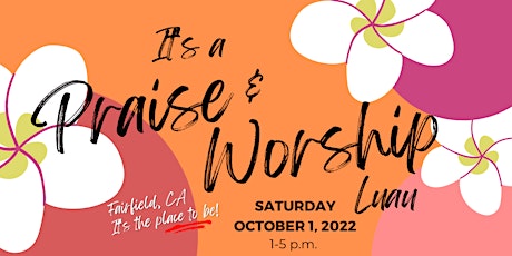 Praise & Worship Luau Benefit Fundraiser 2022