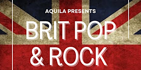 AQUILA Presents ‘Brit Pop and Rock’