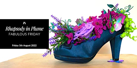 Fabulous Friday : Rhapsody in Plume (monthly for members only)