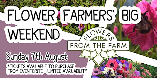 Flower Farmers' Big Weekend - Sunday 7th August