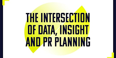 The intersection of Data, Insight and PR Planning