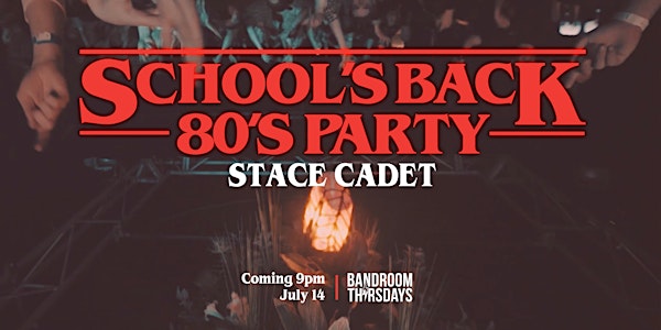 SCHOOL'S BACK - 80's Party ft. Stace Cadet