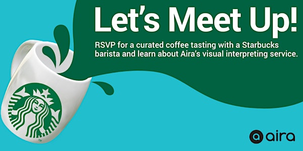 Meet up. Meet Aira at Starbucks. Phoenix.