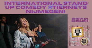 International Stand Up Comedy @Tierneys Nijmegen! !