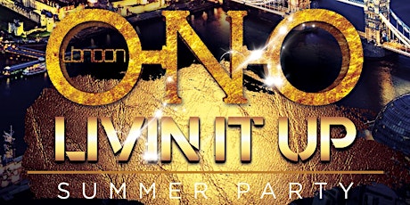 ONO LONDON - Livin It Up l Summer Party