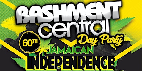 Bashment Central Day Party - 60th Jamaican Independence tickets