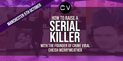How to Raise a Serial Killer - Manchester