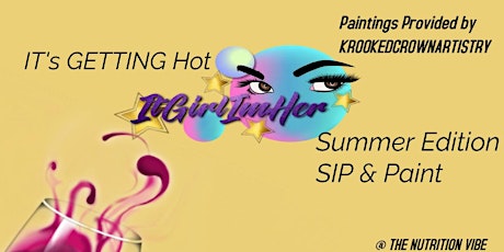 IT'S GETTING HOT "ITGIRLIMHER " SUMMER EDITION SIP & PAINT tickets