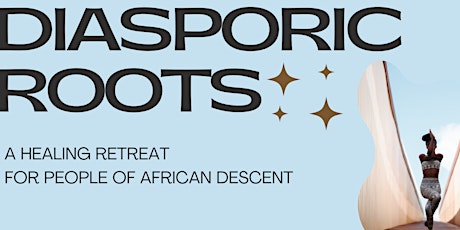 Diasporic Roots- A Healing Retreat tickets