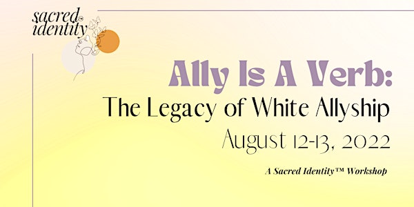 Ally Is A Verb: The Legacy of White Allyship