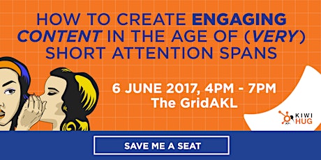 KiwiHUG AKL: How to Create Engaging Content in the Age of (very) Short Attention Spans