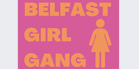 Belfast Girl Gang Launch tickets
