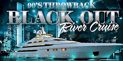 90's Throwback Blackout River Cruise