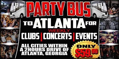 PARTY BUS TO ATLANTA WEEKLY! (CLUBS | CONCERTS | EVENTS) primary image