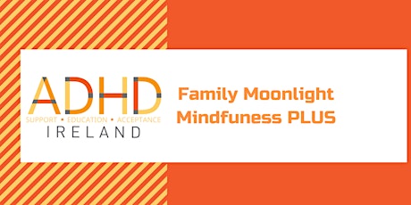 Moonlight Family Mindfulness PLUS/  4 weeks/ with additional resources.