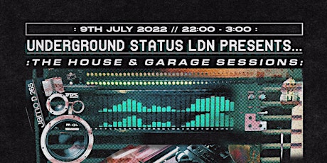 UNDERGROUND STATUS PRESENTS... THE HOUSE & GARAGE SESSIONS tickets
