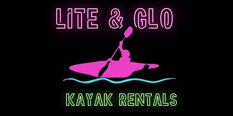 Lite and Glo Kayak Rentals tickets