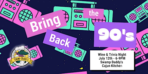 Swamp Daddy's Presents Bring Back the 90s Trivia & Wine Tasting