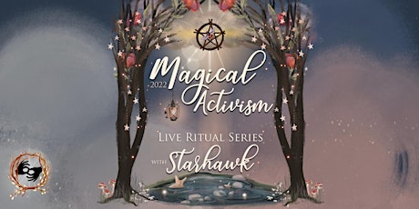 Magical Activism Series 2022 w/ Starhawk primary image
