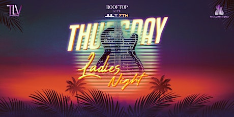 Ladies Night July 7th @ Rooftop Hard Rock tickets