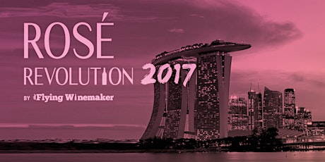 Rosé Revolution 2017 Singapore - Asia's Biggest Rosé Wine Festival primary image
