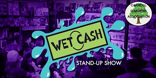 Wet Cash! Free Beer and Comedy for Carroll Gardens Association!
