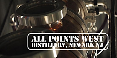 All Points West Distillery *  עשר מזקקות בעשרה שבועות