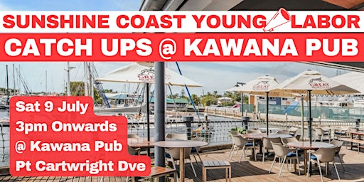 Sunny Coast Young Labor Catch Ups @ Kawana Pub