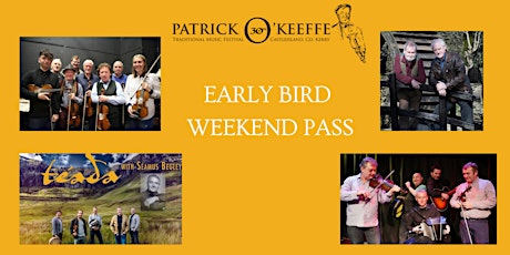 EARLY BIRD FULL WEEKEND PASS - PATRICK O KEEFFE FESTIVAL tickets