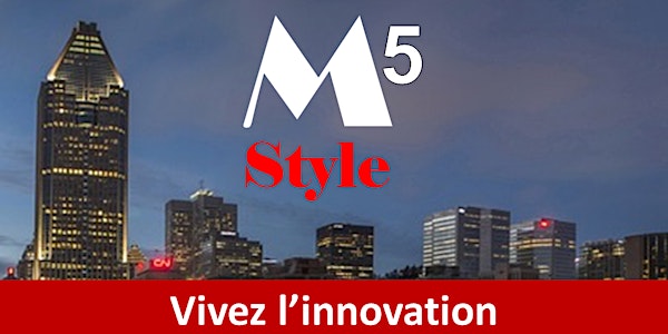M-Style 5 > La plus grande Expo-conférences d'entrepreneurs innovants au Qu...