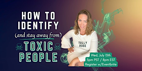 How to Identify (and Stay Away From) Toxic People tickets