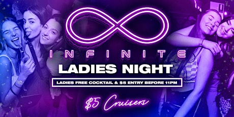 Infinite • LADIES NIGHT • Free Cocktail & $5 Entry for ladies before 11pm tickets