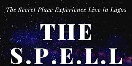 The Secret Place Experience Live in Lagos (the S.P.E.L.L)